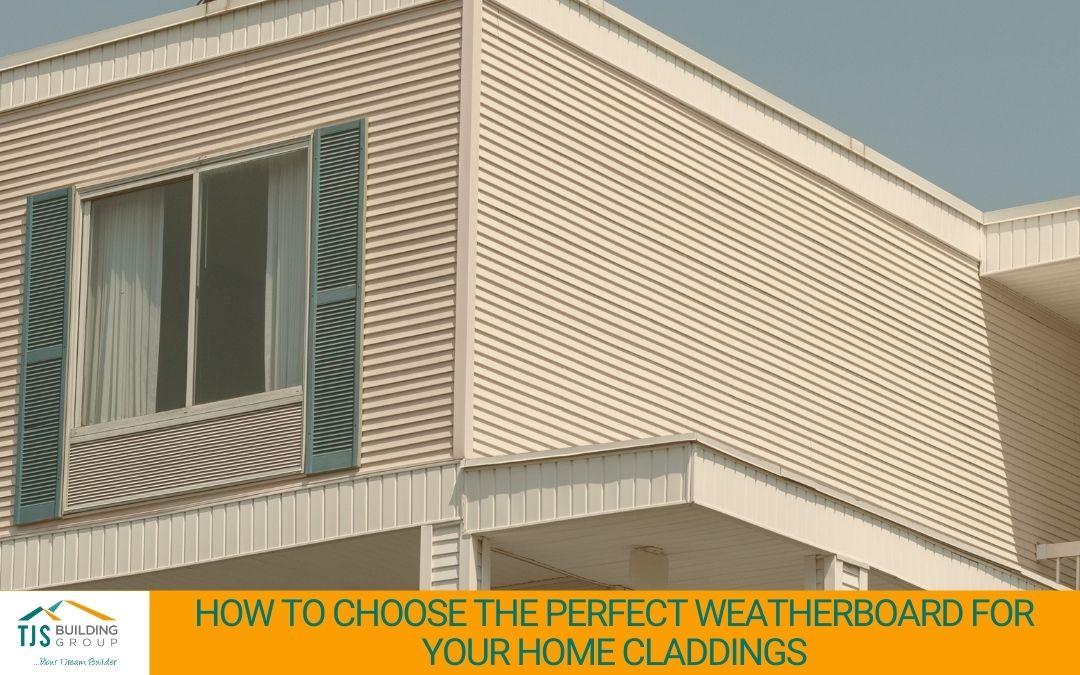 How to Choose the Perfect Weatherboard for Your Home Cladding